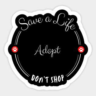 Save a Life, Adopt, Don't shop Sticker